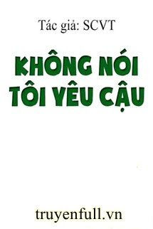 Không Nói Tôi Yêu Cậu book cover