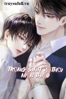 Trọng Sinh Về Thời Niên Thiếu book cover