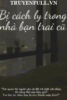Bị Cách Ly Trong Nhà Bạn Trai Cũ book cover