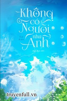 Không Có Người Như Anh book cover