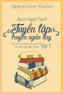 Tuyển Tập Truyện Ngắn Bạch Ngọc Sách (Tập 1) book cover