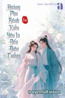 Hoàng Phu Bệnh Kiều Yêu Ta Đến Điên Cuồng Cover