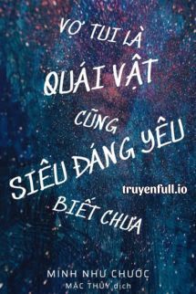 Vợ Tui Là Quái Vật Cũng Siêu Đáng Yêu Biết Chưa book cover
