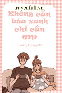 Anh Không Cần Bùa Xanh, Anh Chỉ Cần Em book cover