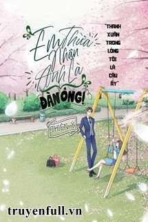 Em Thừa Nhận Anh Là Đàn Ông! book cover