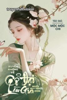 Xuyên Không Về Cổ Đại Làm Giàu Nuôi Nhãi Con Cover