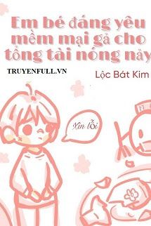 Em Bé Đáng Yêu Mềm Mại Gả Cho Tổng Tài Nóng Nảy book cover