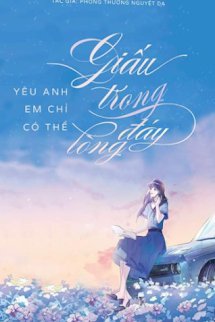 Yêu Em Chỉ Có Thể Giấu Trong Đáy Lòng book cover