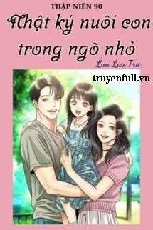 Thập Niên 90 Nhật Ký Nuôi Con Trong Ngõ Nhỏ book cover