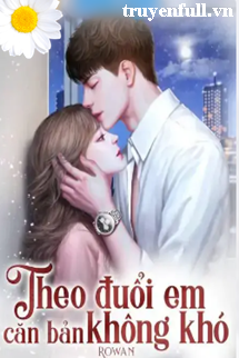 Theo Đuổi Em Căn Bản Không Khó book cover