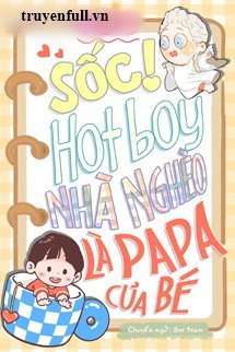 Sốc! Hotboy Nhà Nghèo Là Papa Của Bé book cover