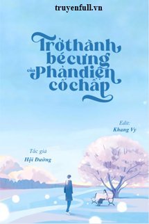Trở Thành Bé Cưng Của Phản Diện Cố Chấp book cover