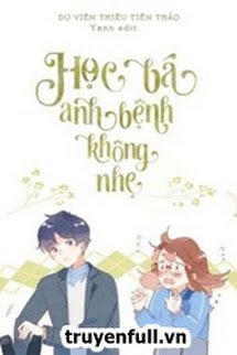Học Bá, Anh Bệnh Không Nhẹ book cover