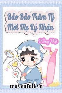 Bảo Bảo Trăm Tỷ Mời Mẹ Ký Nhận book cover