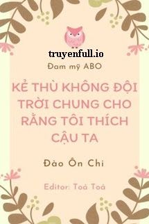 Kẻ Thù Không Đội Trời Chung Cho Rằng Tôi Thích Cậu Ta book cover