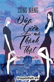 Cùng Nàng Đùa Mà Thành Thật book cover
