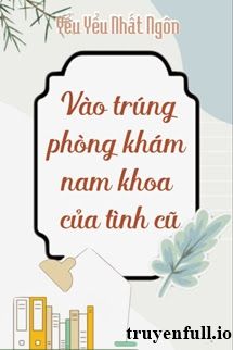 Vào Trúng Phòng Khám Nam Khoa Của Tình Cũ book cover