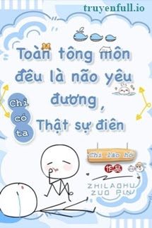 Toàn Tông Môn Đều Là Kẻ Si Tình, Chỉ Có Ta Là Tỉnh Táo book cover