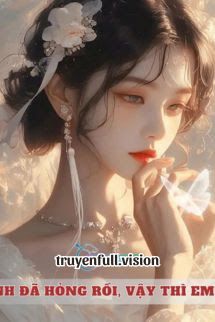 Anh Đã Hỏng Rồi, Vậy Thì Em Đi book cover by Tác giả:Vô Dược