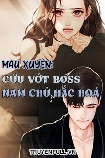 Mau Xuyên: Cứu Vớt Boss Nam Chủ Hắc Hoá book cover