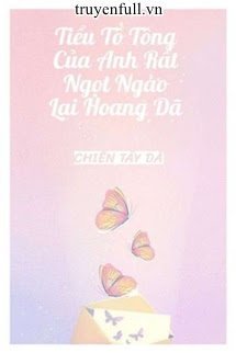 Tiểu Tổ Tông Của Anh Rất Ngọt Ngào Lại Hoang Dã book cover