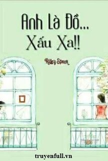 Anh Là Đồ Xấu Xa! book cover