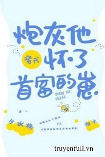 Sau Khi Xuyên Thành Pháo Hôi Ta Được Người Giàu Nhất Sủng Lên Trời book cover