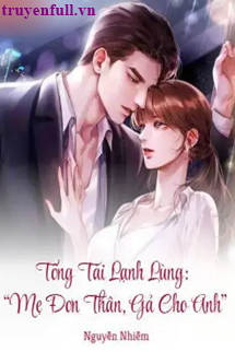 Tổng Tài Lạnh Lùng: “Mẹ Đơn Thân, Gả Cho Anh” book cover