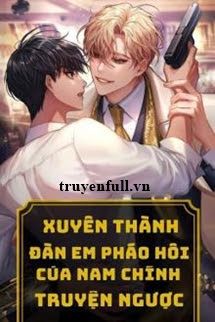 Xuyên Thành Đàn Em Pháo Hôi Của Nam Chính Truyện Ngược book cover
