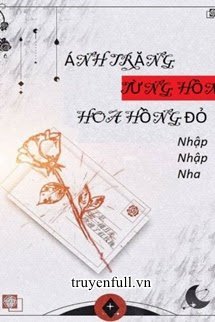 Ánh Trăng Từng Hôn Hoa Hồng Đỏ book cover