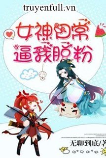 Nữ Thần Mỗi Ngày Bức Tôi Anti Cô Ấy book cover