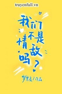 Chúng Ta Không Phải Tình Địch Sao? book cover