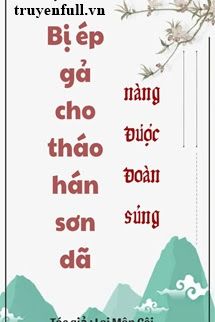Bị Ép Gả Cho Tháo Hán Sơn Dã Nàng Được Đoàn Sủng book cover