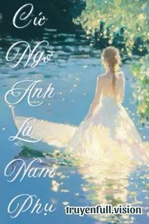 Cứ Ngỡ Anh Là Nam Phụ book cover by Tác giả:Nhấp Thập Thất Lâu