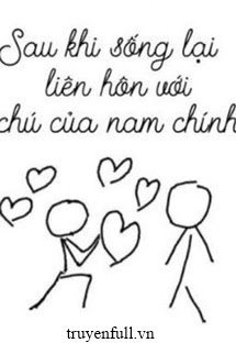 Sau Khi Sống Lại Liên Hôn Với Chú Của Nam Chính book cover