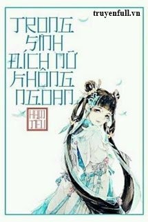 Trọng Sinh Đích Nữ Không Ngoan book cover
