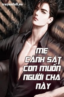 Mẹ Cảnh Sát: Con Muốn Người Cha Này book cover