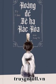 Hoàng Đế Bệ Hạ Hắc Hóa book cover