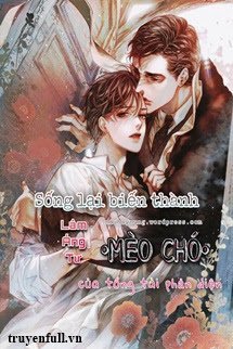 Sống Lại Biến Thành Mèo Chó Của Tổng Tài Phản Diện book cover