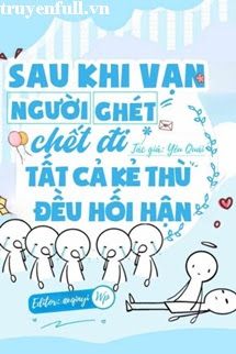 Sau Khi Vạn Người Ghét Chết Đi Tất Cả Kẻ Thù Đều Hối Hận book cover