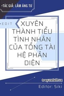 Xuyên Thành Tiểu Tình Nhân Của Tổng Tài Hệ Phản Diện book cover