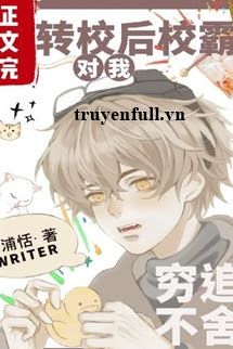 Sau Khi Chuyển Trường Trùm Trường Theo Đuổi Tui Không Tha book cover