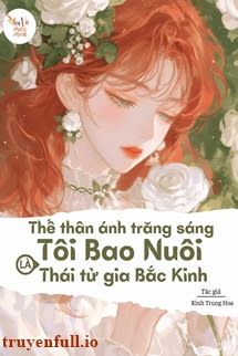 Thế Thân Ánh Trăng Sáng Tôi Bao Nuôi Là Thái Tử Gia Bắc Kinh book cover