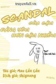 Scandal Của Cậu Đáng Yêu Hơn Cậu Nhiều book cover
