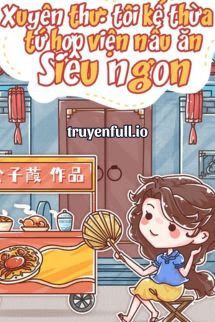 Tôi Kế Thừa Tứ Hợp Viện Nấu Ăn Siêu Ngon book cover
