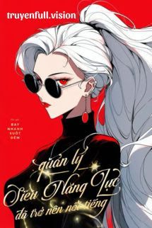 Quản Lý Siêu Năng Lực Đã Trở Nên Nổi Tiếng book cover by Tác giả:Bay Nhanh Suốt Đêm