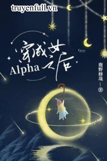 Xuyên Thành Nữ Alpha Lúc Sau book cover