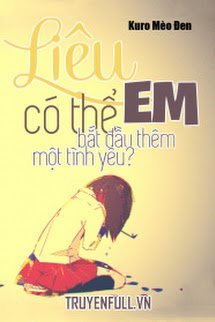 Liệu Em Có Thể Bắt Đầu Thêm Một Tình Yêu? book cover