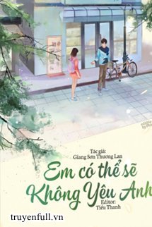 Em Có Thể Sẽ Không Yêu Anh! book cover