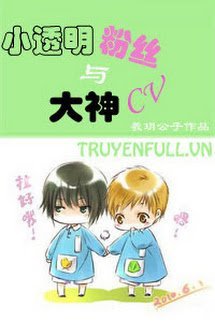 Fan Cuồng Tiểu Trong Suốt Và Đại Thần CV book cover